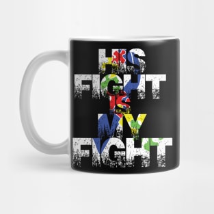 His fight is my fight autism awareness and support Mug